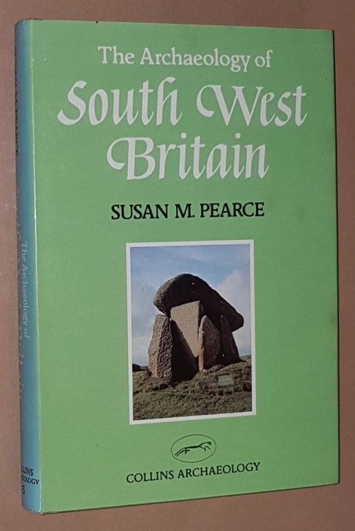 The Archaeology of South West Britain (Collins Archaeology)