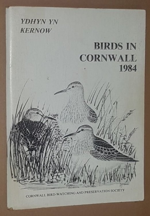Birds in Cornwall 1984 (Cornwall Bird-Watching and Preservation Society Fifty-Fourth Annual Report)
