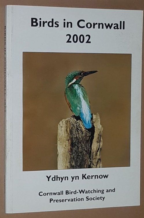 Birds in Cornwall 2002 (Cornwall Bird-Watching and Preservation Society Seventy-Second Annual Report)
