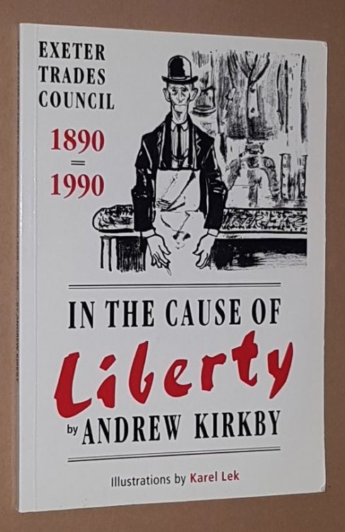 In the cause of liberty: Exeter Trades Council 1890-1990