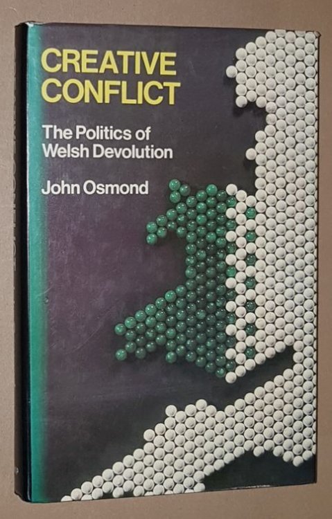 Creative Conflict: the politics of Welsh devolution