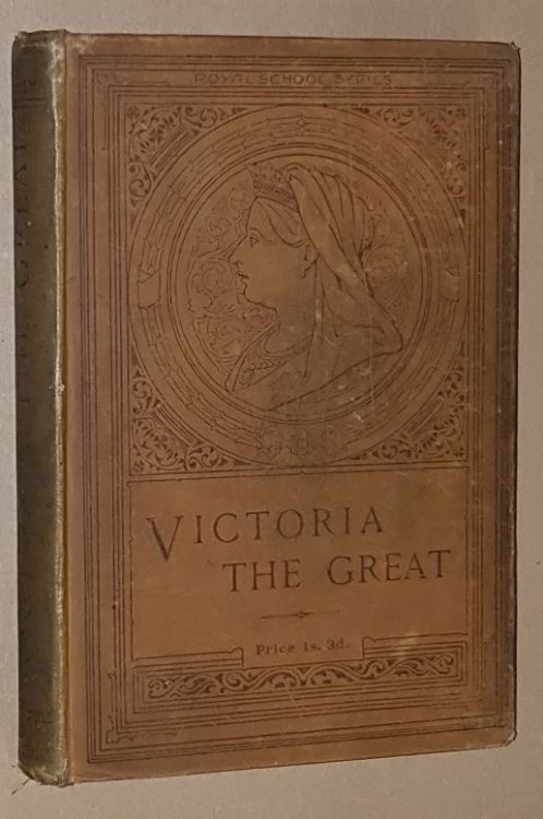 Victoria the Great: the story of the Queen's life. A Reader for Schools (Royal School Series)
