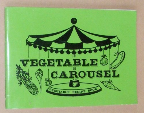 Vegetable Carousel: a vegetable recipe book