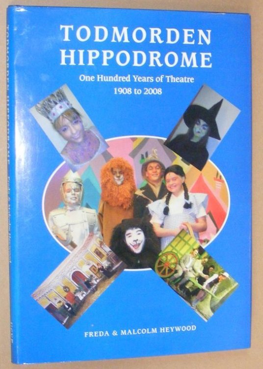 Todmorden Hippodrome: one hundred years of theatre 1908-2008