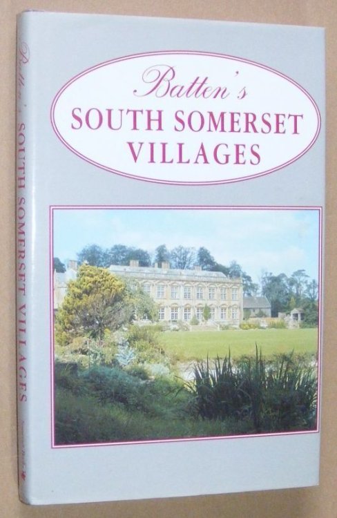 Batten's South Somerset Villages: viz, Barwick, Chilton Cantelo, Sutton Bingham, East Coker, Brympton, Houndstone, Preston Plucknett, Limington, with notices of West Coker and Hardington Mandeville