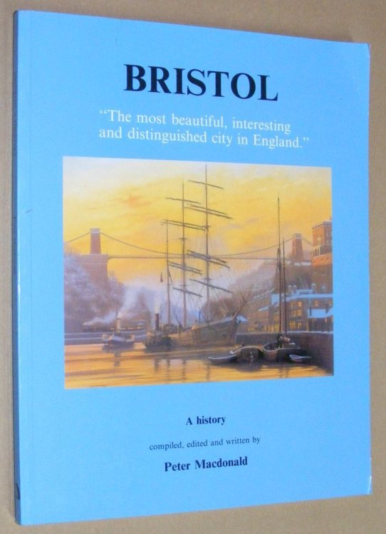 Bristol: the most beautiful, interesting and distinguished city in England: a history