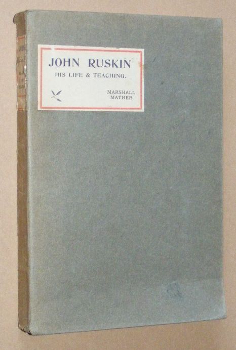 John Ruskin: his life and teaching
