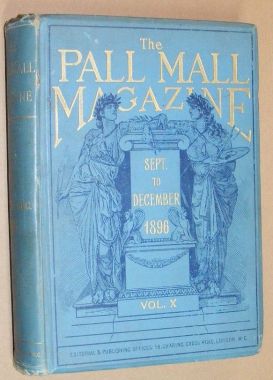 The Pall Mall Magazine, Vol.X September to December 1896