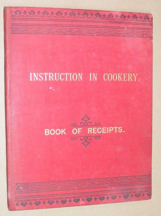 Instruction in Cookery: Book of Receipts