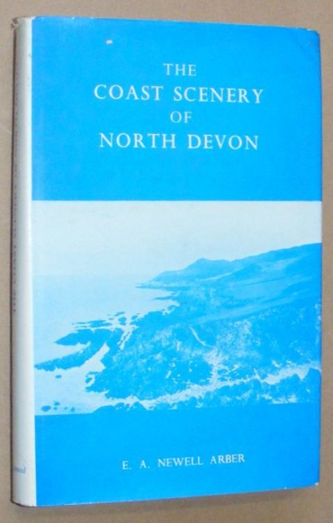 The coast scenery of North Devon, being an account of the geological features of the coast-line extending from Porlock in Somerset to Boscastle in North Cornwall