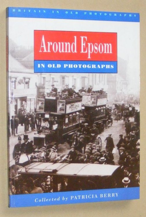 Around Epsom in old photographs (Britain in Old Photographs)