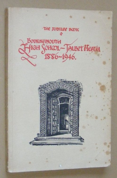 The Jubilee Book: Bournemouth High School, Talbot Heath 1886-1946