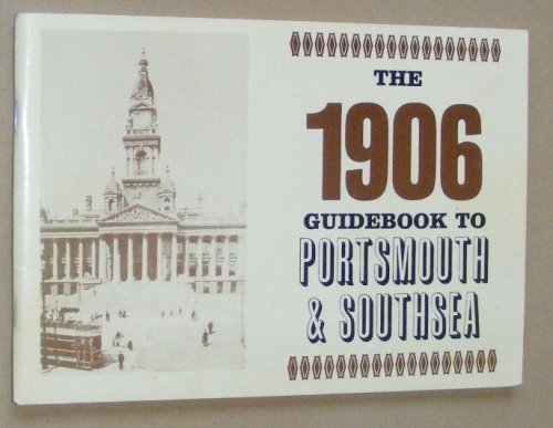 The 1906 Guidebook to Portsmouth and Southsea (Down Memory Lane series)