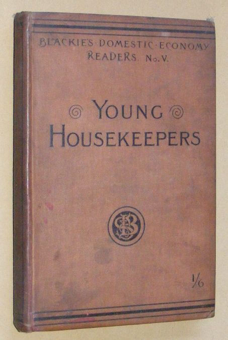 Young Housekeepers: a reading-book for girls (Blackie's Domestic Economy Readers No.V)