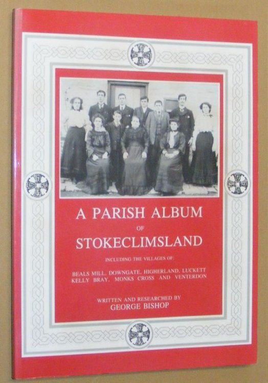 A Parish Album of Stokeclimsland including the villages of Beals Mill, Downgate, Higherland, Luckett, Kelly Bray, Monks Cross and Venterdon