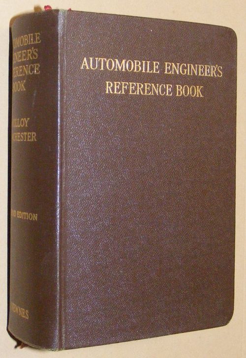 Automobile Engineer's Reference Book: a comprehensive work of reference, providing a summary of the latest practice in all branches of Automobile Engineering
