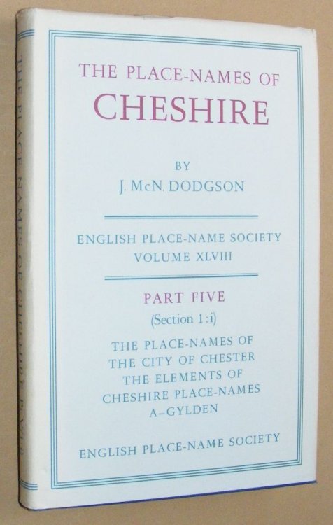 The Place-Names of Cheshire Part V(I:i): ThePlace-Names of the City of Chester, The Elements of Cheshire Place-Names (-Gylden) (English Place-name Society Vol. XLVIII)