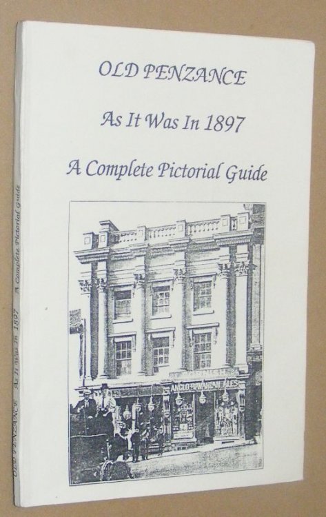 Old Penzance as it was in 1897: a complete pictorial guide