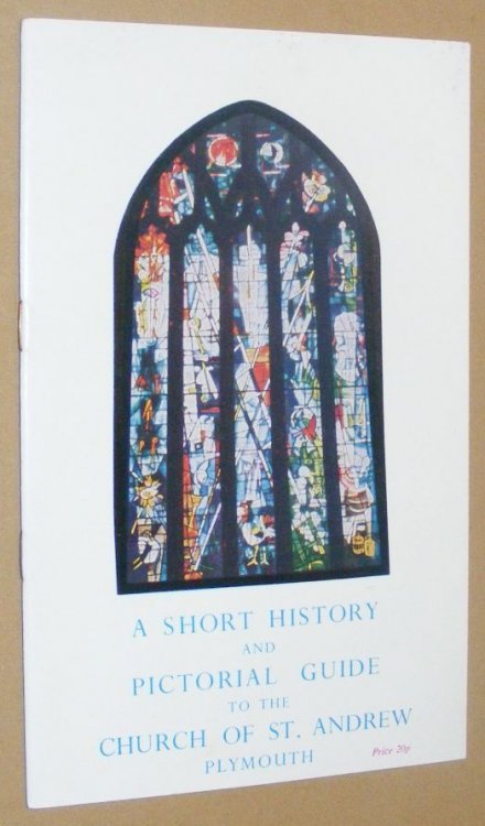 A Short History and Pictorial Guide to the Church of St Andrew, Plymouth