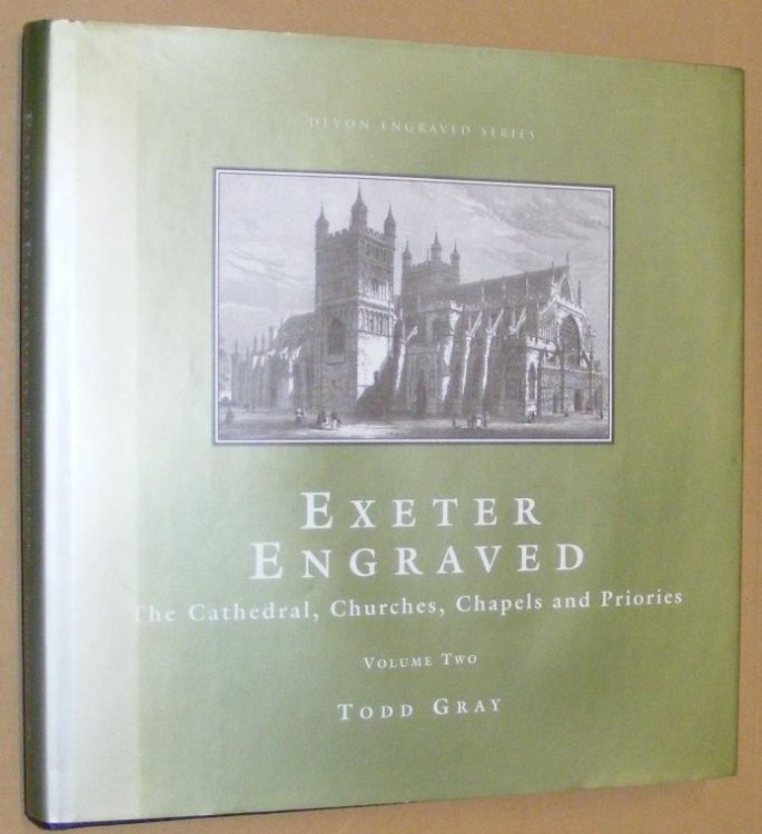 Exeter Engraved Volume Two: The Cathedral, churches, chapels and priories