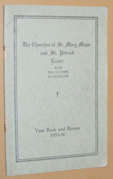 The Churches of St Mary Major and St Petrock, Exeter: Year Book and Blotter 1955-56