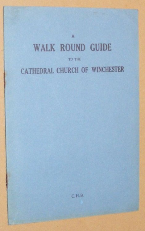 A Walk Round Guide to the Cathedral Church of Winchester