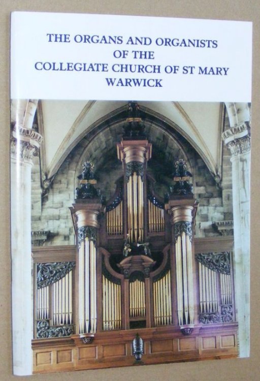 The Organs and Organists of the Collegiate Church of St Mary, Warwick