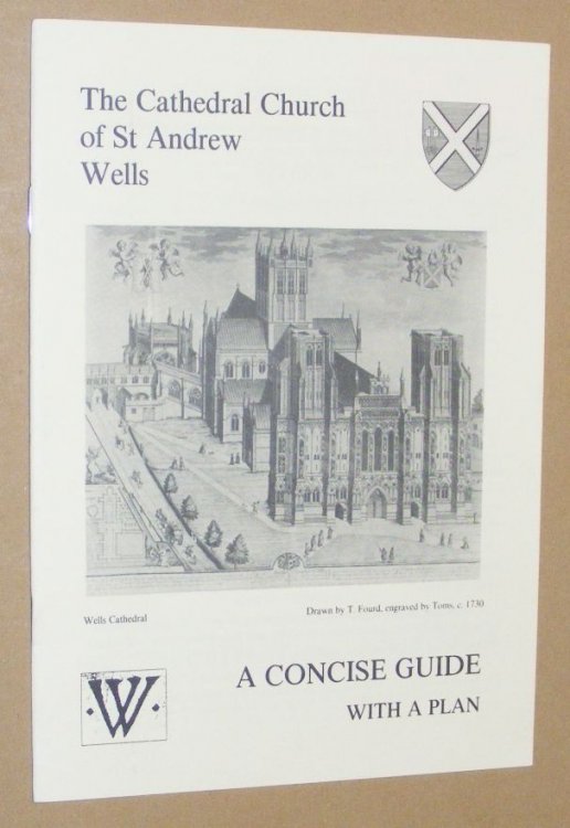 The Cathedral Church of St Andrew, Wells: a concise guide with plan