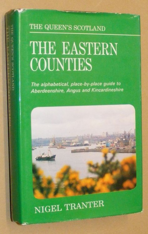 The Eastern Counties: Aberdeenshire, Angus and Kincardineshire (The Queen's Scotland)