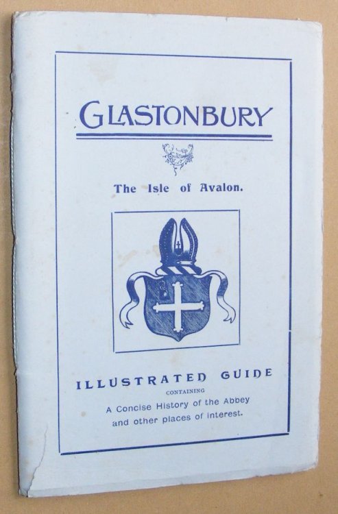 A Guide to Glastonbury and its Abbey: a short history of the Abbey ruins and other notable buildings; together with ground plan