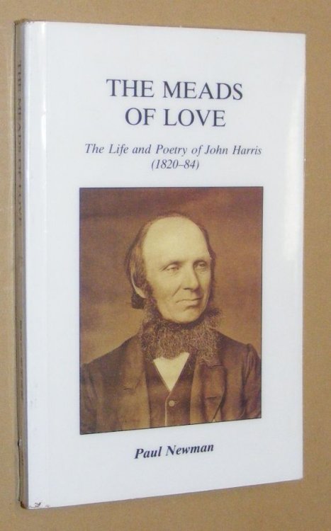 The Meads of Love: the life and poetry of John Harris (1820-84)