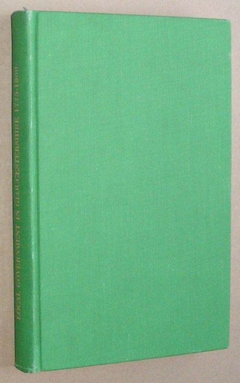 Local Government in Gloucestershire 1775-1800: a study of the Justices of the Peace (Records Section Volume VIII)
