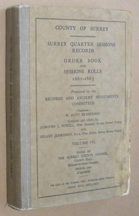 County of Surrey: Surrey Quarter Sessions Records, Order Book and Sessions Rolls 1661-1663 (Records and Ancient Monuments Committee Volume VII)