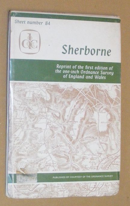 Sherborne: Sheet 84, reprint of the first edition of the one-inch Ordnance Survey of England and Wales
