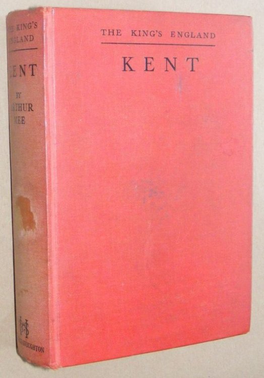 Kent: the Gateway of England and its Great Possessions (The King's England)