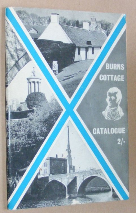 Burns Cottage, Alloway : Catalogue of Manuscripts, Relics, Paintings and other exhibits in the Cottage and Museum with Historical Note