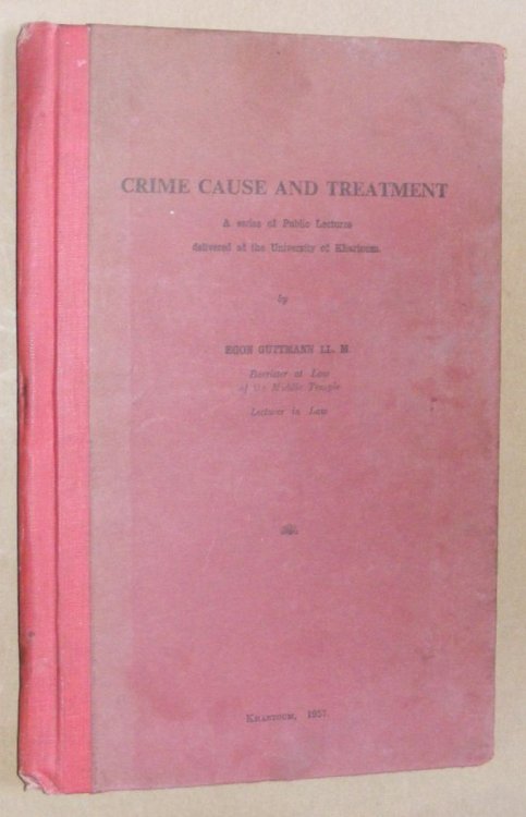Crime Cause and Treatment: a series of Public Lectures delivered at the University of Khartoum