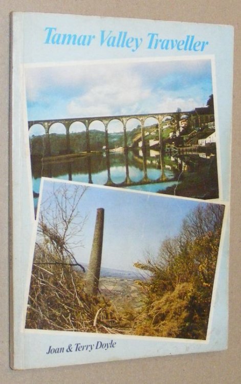 Tamar Valley Traveller: a guide to the romantic Tamar Valley, land of spectacular scenery, a rich industrial past and steeped in ancient history