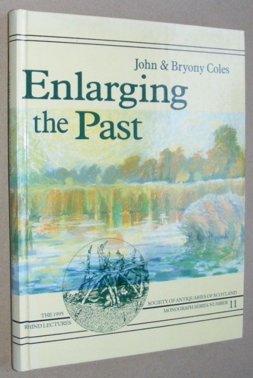 Enlarging the Past: the contribution of wetland archaeology. The Rhind Lectures for 1994-5. Society of Antiquaries of Scotland Monograph Series Number 11 and Wetland Archaeology Research Project (WARP) Occasional Paper Number 10)