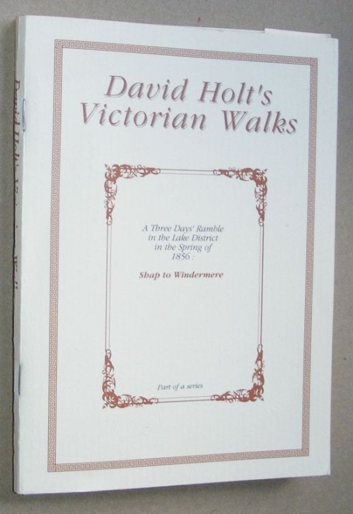 David Holt's Victorian Walks: a three days' ramble in the Lake District in the spring of 1856: Shap to Windermere