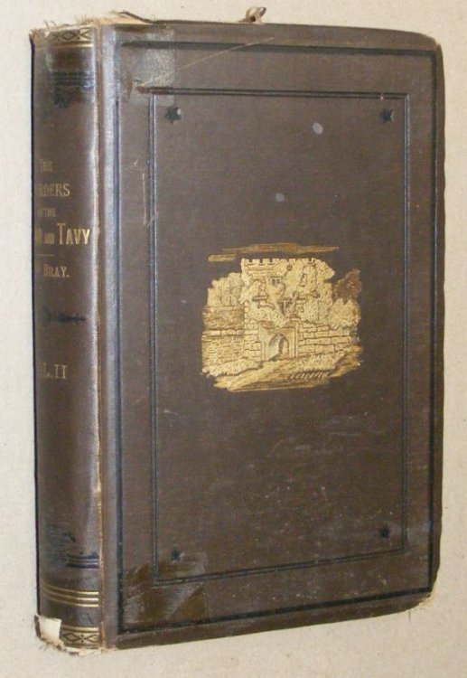 The Borders of the Tamar and the Tavy; their natural history, manners, customs, superstitions, scenery, antiquities, eminent persons, etc. in a series of letters to the late Robert Southey, Esq. A new edition in two volumes