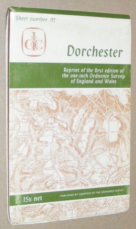 Dorchester. Sheet 92, reprint of the first edition of the one-inch Ordnance Survey of England and Wales