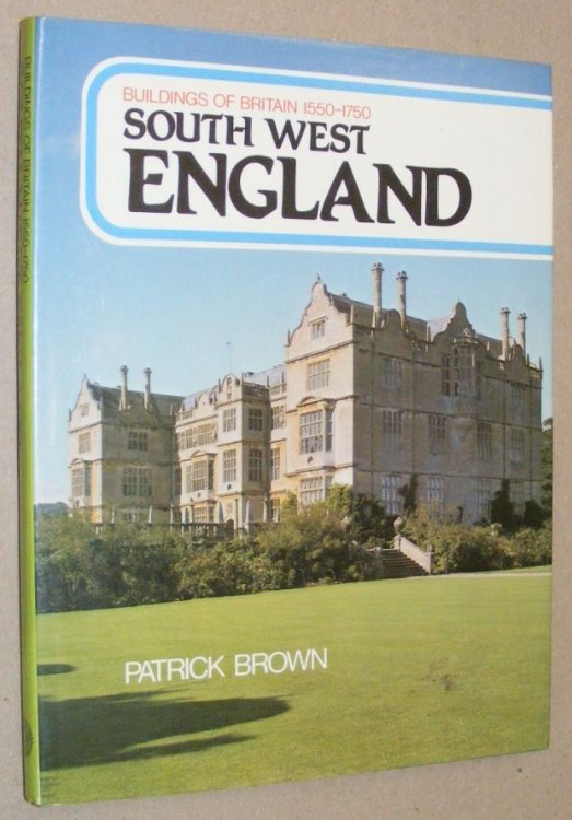 Buildings of Britain 1550-1750: South West England