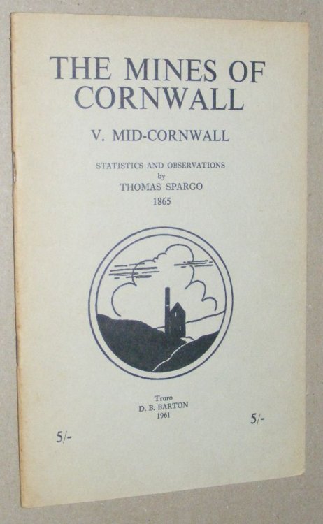 The Mines of Cornwall: V [5]. Mid-Cornwall. Statistics and Observations by Thomas Spargo, 1865