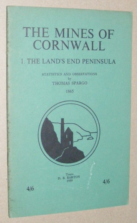 The Mines of Cornwall: I [1]. The Land's End Peninsula. Statistics and Observations by Thomas Spargo, 1865