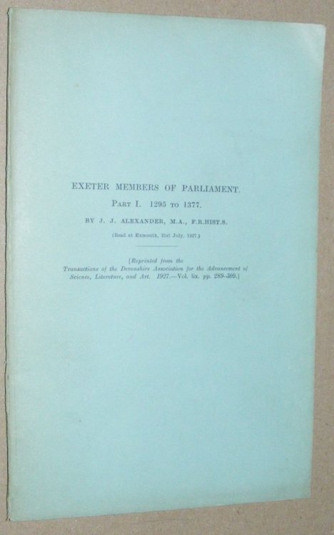 Exeter Members of Parliament. Part I. 1295 to 1377. & Part II. 1377 to 1537 [2 vols]