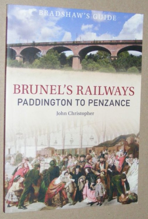 Bradshaw's Guide to Brunel's Railways. Volume One: Paddington to Penzance