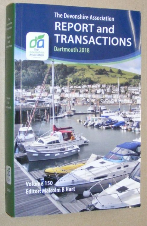 Report and Transactions of the Devonshire Association for the Advancement of Science, Literature and Art Volume 150, Dartmouth 2018