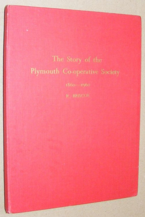 Centenary History: a hundred years of Co-operation in Plymouth (Cover title: The Story of the Plymouth Co-operative Society 1860 - 1960)