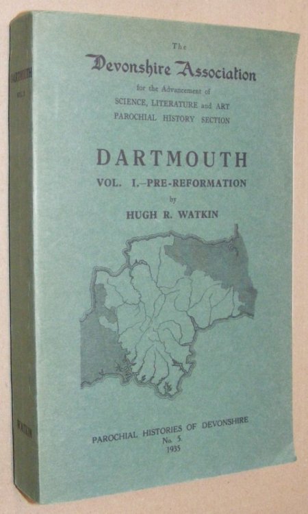 Dartmouth. Vol.I - Pre-Reformation (Parochial Histories of Devonshire No.5)
